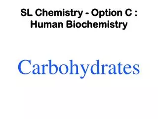 SL Chemistry - Option C : Human Biochemistry