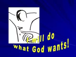 I will do what God wants!