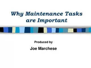Why Maintenance Tasks are Important