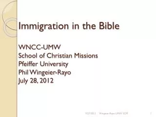 Immigration in the Bible WNCC-UMW School of Christian Missions Pfeiffer University Phil Wingeier-Rayo July 28, 2012