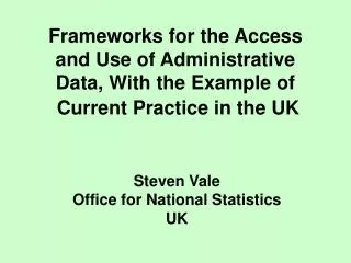 Frameworks for the Access and Use of Administrative Data, With the Example of Current Practice in the UK