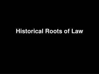 Historical Roots of Law