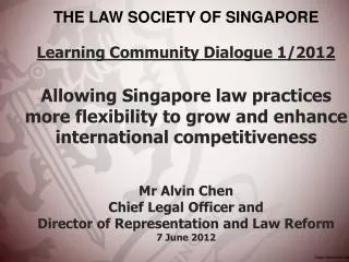 Learning Community Dialogue 1/2012 Allowing Singapore law practices more flexibility to grow and enhance internationa
