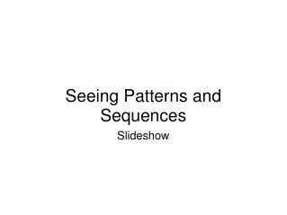 Seeing Patterns and Sequences