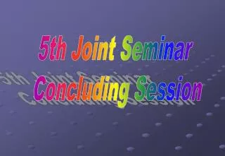 5th Joint Seminar Concluding Session