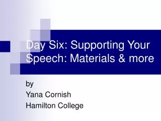 Day Six: Supporting Your Speech: Materials &amp; more