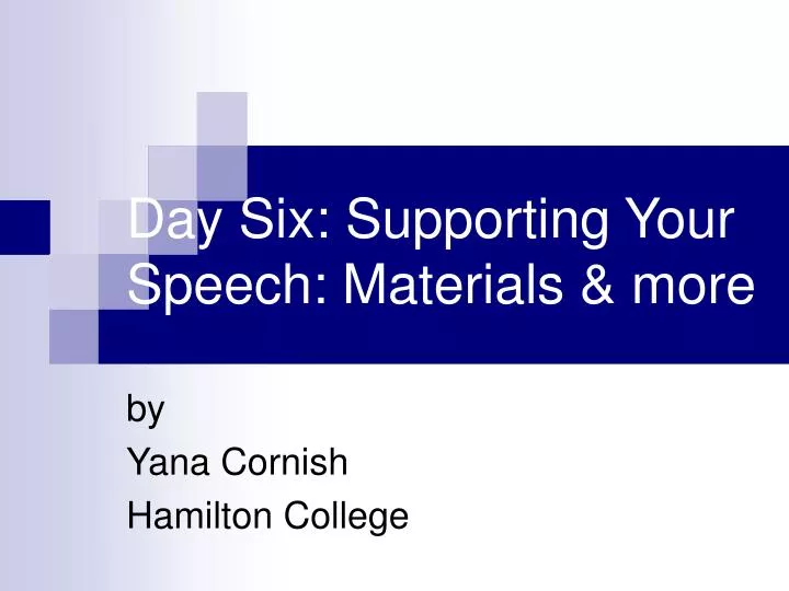 day six supporting your speech materials more