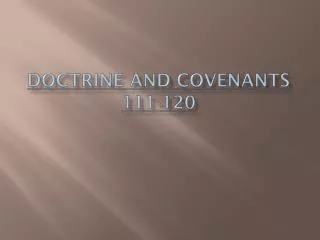 Doctrine and Covenants 111-120