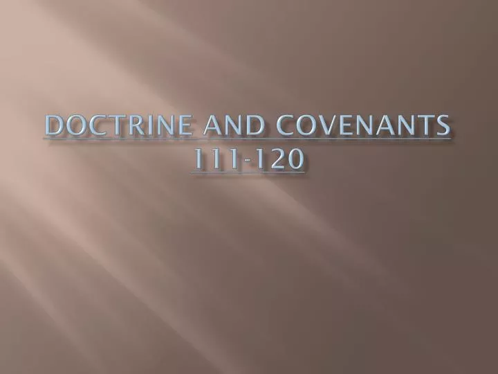 doctrine and covenants 111 120