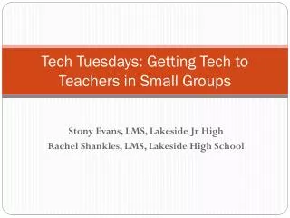 Tech Tuesdays: Getting Tech to Teachers in Small Groups