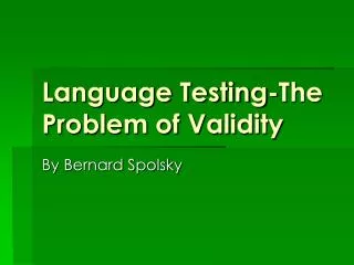 Language Testing-The Problem of Validity