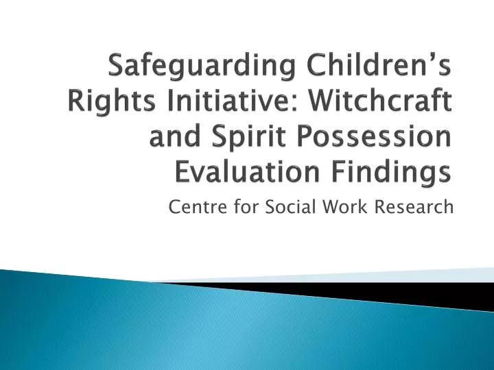 safeguarding children s rights initiative witchcraft and spirit possession evaluation findings