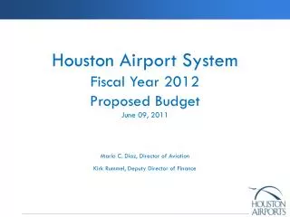 Houston Airport System Fiscal Year 2012 Proposed Budget June 09, 2011