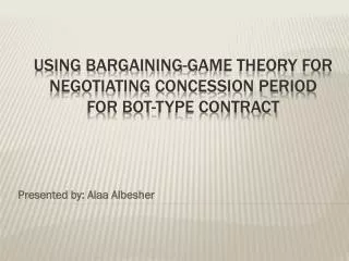 Using bargaining-game theory for negotiating concession period for bot -type contract