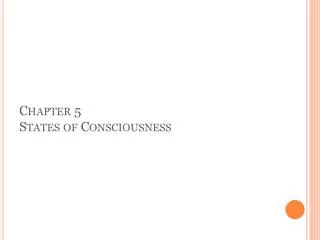 Chapter 5 States of Consciousness