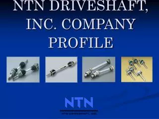 NTN DRIVESHAFT, INC. COMPANY PROFILE