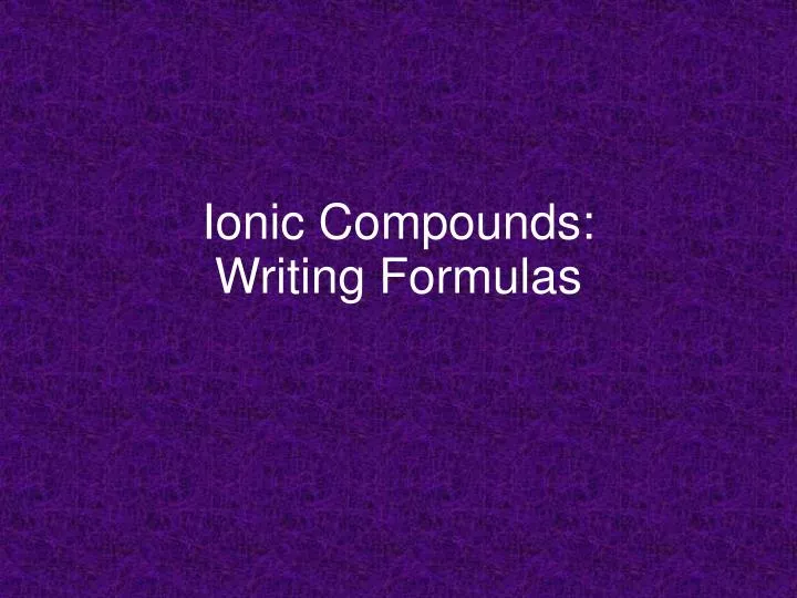 ionic compounds writing formulas