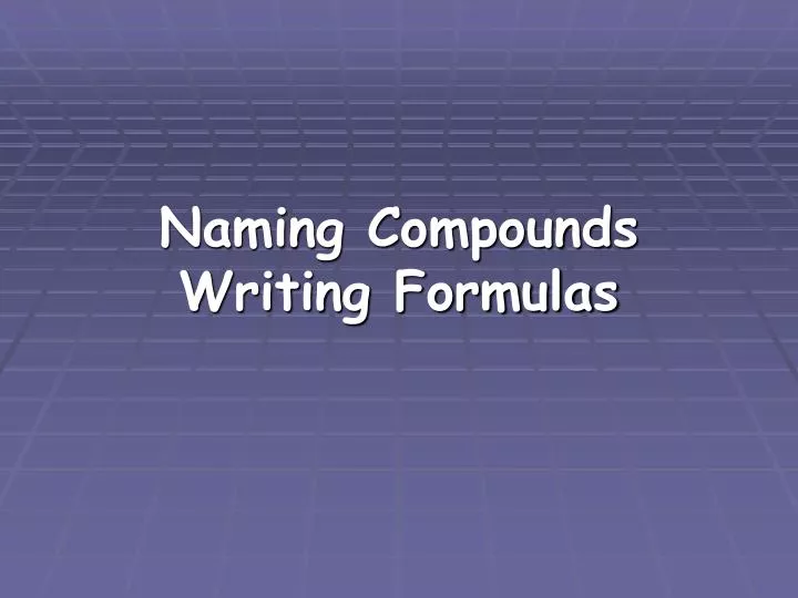 naming compounds writing formulas