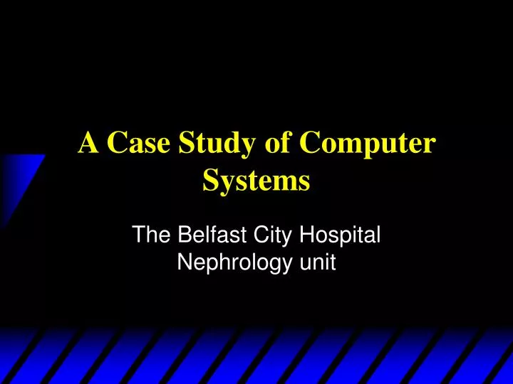 a case study of computer systems