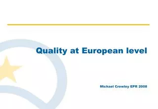 Quality at European level Michael Crowley EPR 2008