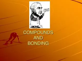 COMPOUNDS AND BONDING