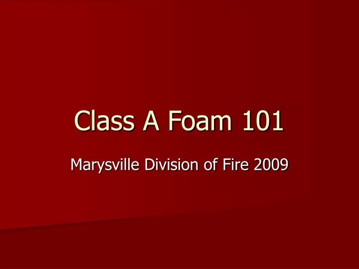 class a foam 101