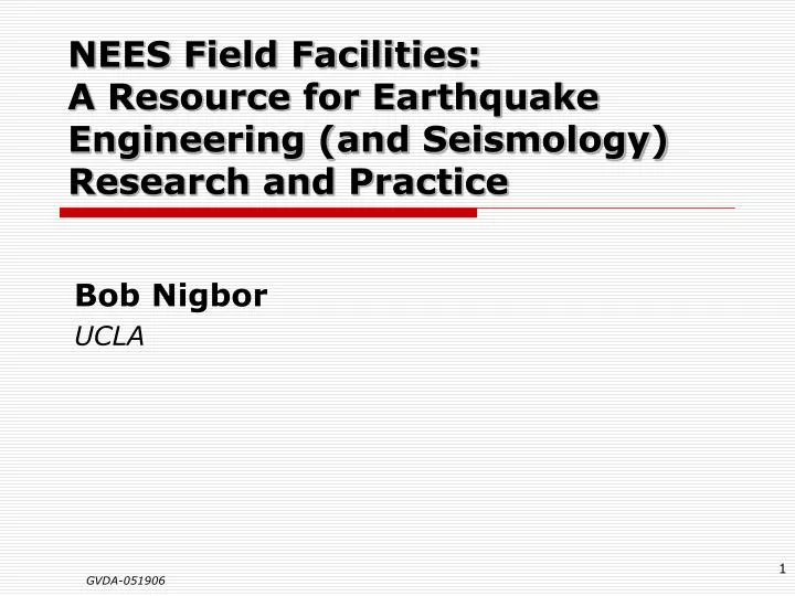 nees field facilities a resource for earthquake engineering and seismology research and practice