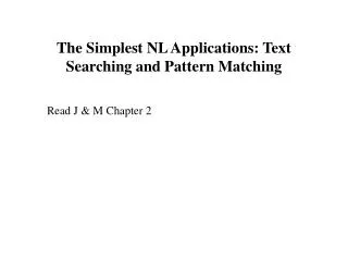 The Simplest NL Applications: Text Searching and Pattern Matching