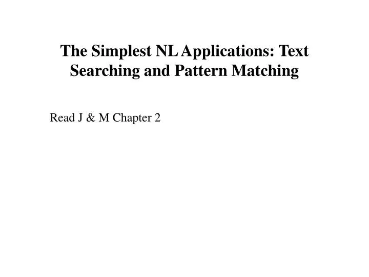 the simplest nl applications text searching and pattern matching