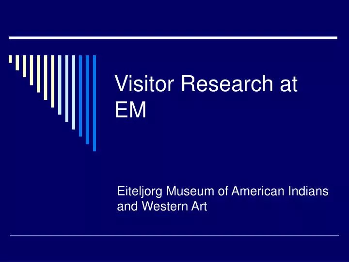 visitor research at em