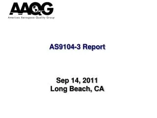 AS9104-3 Report Sep 14, 2011 Long Beach, CA