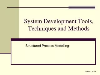 System Development Tools, Techniques and Methods