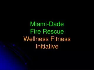 Miami-Dade Fire Rescue Wellness Fitness Initiative