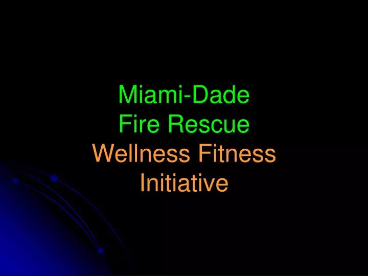 miami dade fire rescue wellness fitness initiative