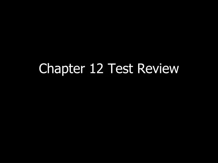 chapter 12 test review