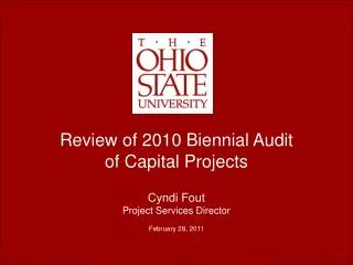 Review of 2010 Biennial Audit of Capital Projects Cyndi Fout Project Services Director February 28, 2011