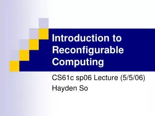 Introduction to Reconfigurable Computing