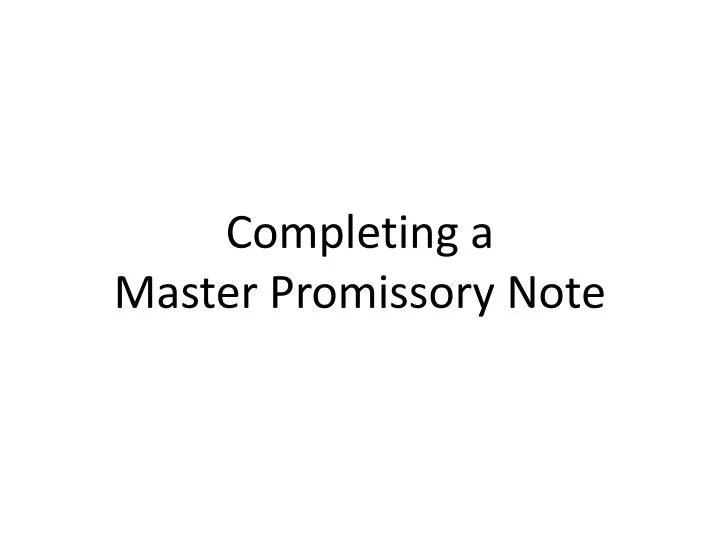 completing a master promissory note