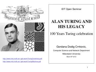 IDT Open Seminar ALAN TURING AND HIS LEGACY 100 Years Turing celebration Gordana Dodig Crnkovic, Computer Science and