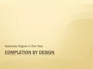 Completion By Design