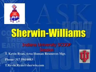 T. Kevin Ryan, Area Human Resources Mgr. Phone: 317 594 0083 T.Kevin.Ryan@sherwin.com