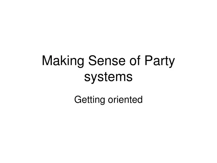making sense of party systems