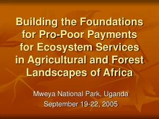 Building the Foundations for Pro-Poor Payments for Ecosystem Services in Agricultural and Forest Landscapes of Africa