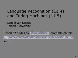 Language Recognition (11.4) and Turing Machines (11.5) Longin Jan Latecki Temple University