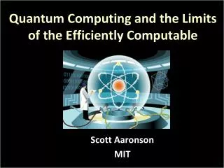 Quantum Computing and the Limits of the Efficiently Computable