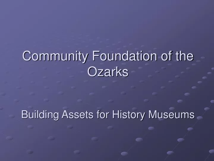 community foundation of the ozarks building assets for history museums