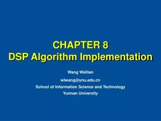 CHAPTER 8 DSP Algorithm Implementation