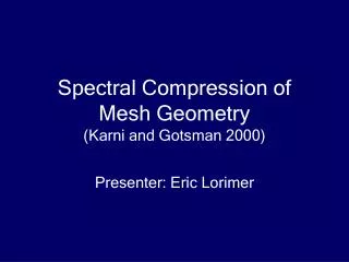 Spectral Compression of Mesh Geometry (Karni and Gotsman 2000)
