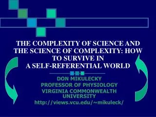 THE COMPLEXITY OF SCIENCE AND THE SCIENCE OF COMPLEXITY: HOW TO SURVIVE IN A SELF-REFERENTIAL WORLD