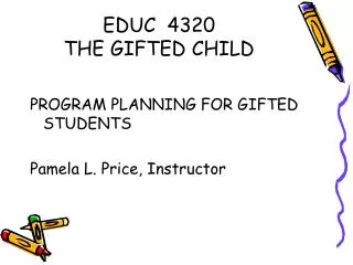 EDUC 4320 THE GIFTED CHILD